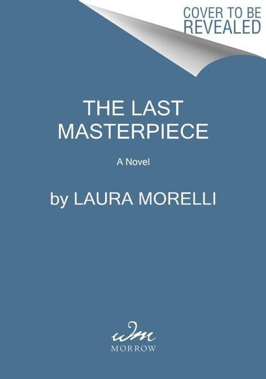 The Last Masterpiece -  Laura Morelli