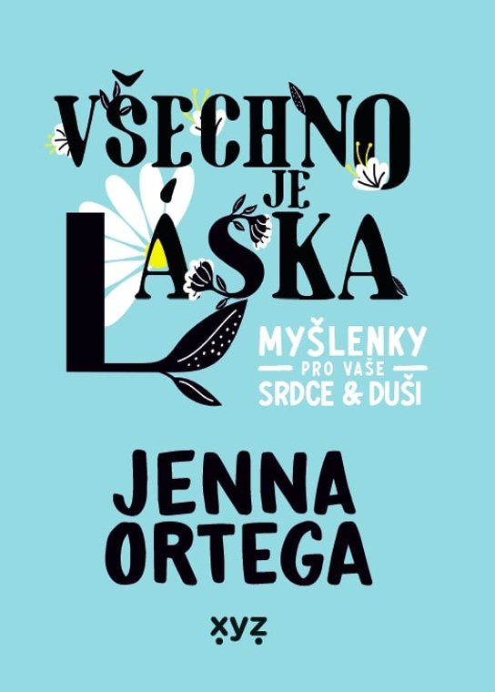 Všechno je láska: myšlenky pro vaše srdce a duši -  Jenna Ortega
