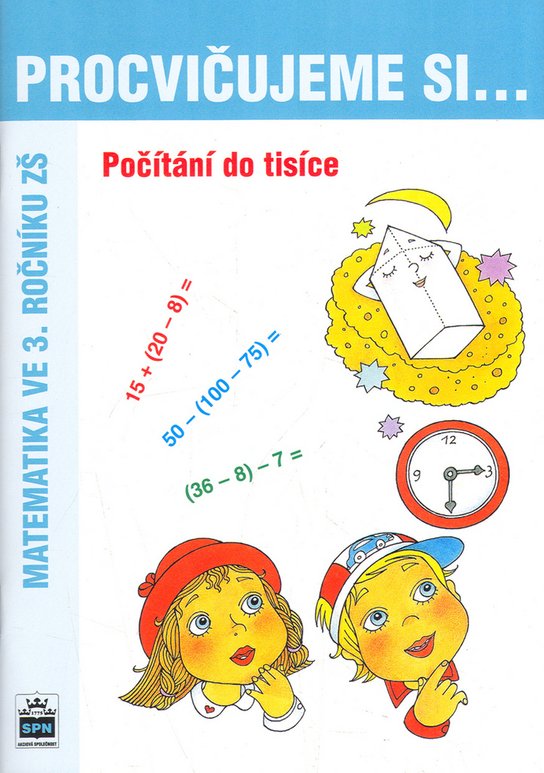 Procvičujeme si - Počítání do tisíce SPN - pedagog. nakladatelství