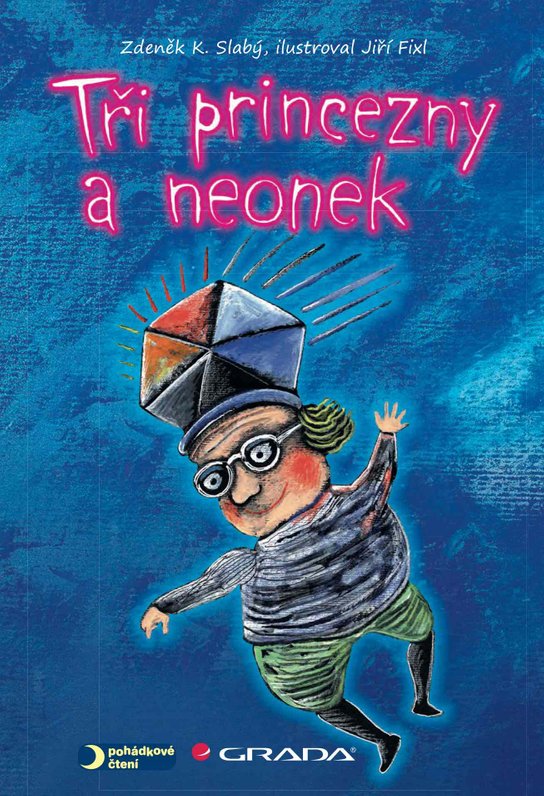 Tři princezny a neonek -  Zdeněk K. Slabý