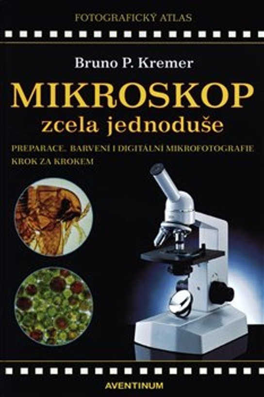 Mikroskop zcela jednoduše - Bruno P. Kremer - Kniha