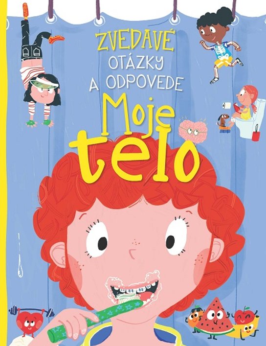 Zvedavé otázky a odpovede - Moje telo -  Anne Rooney