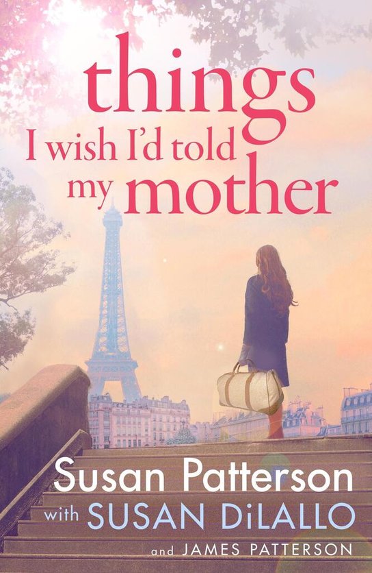 Things I Wish I Told My Mother -  James Patterson