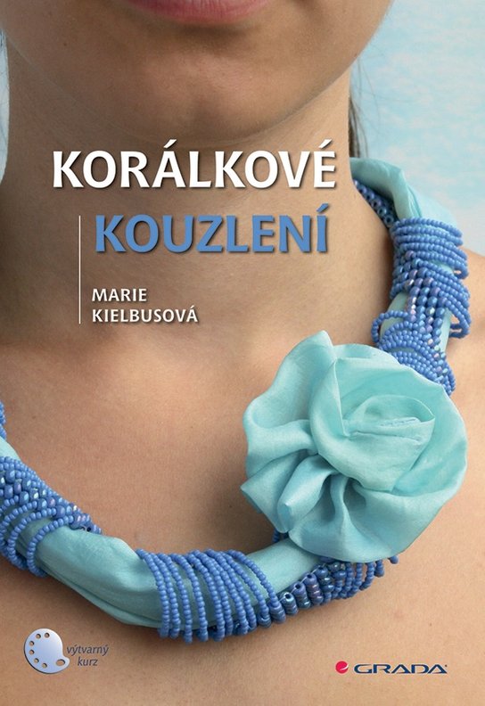 Korálkové kouzlení -  Marie Kielbusová