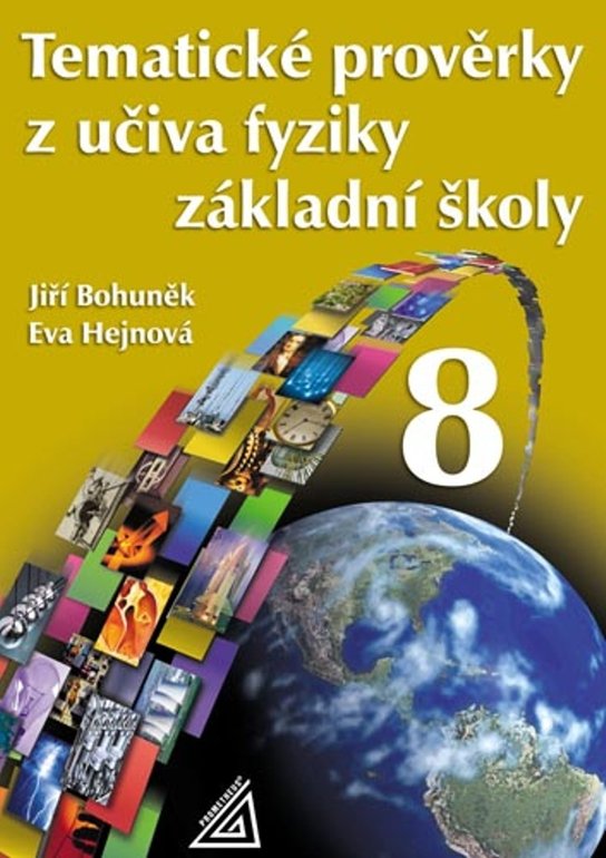 Tematické prověrky z učiva fyziky ZŠ pro 8.roč -  J. Bohuněk
