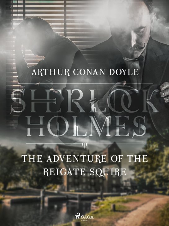 The Adventure of the Reigate Squire -  Arthur Conan Doyle