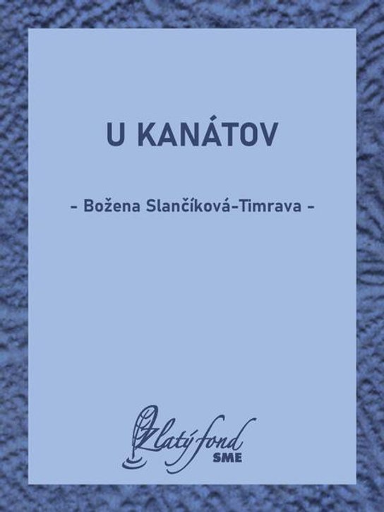 U Kanátov -  Božena Slančíková-Timrava