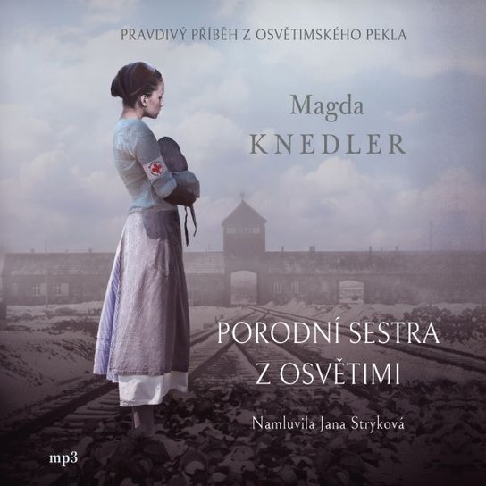 Porodní sestra z Osvětimi -  Magda Knedler