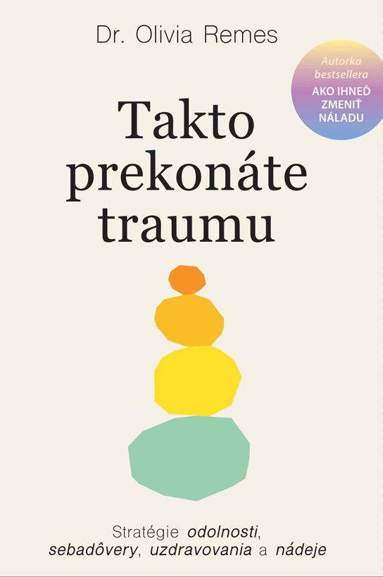 Takto prekonáte traumu -  Olivia Remes