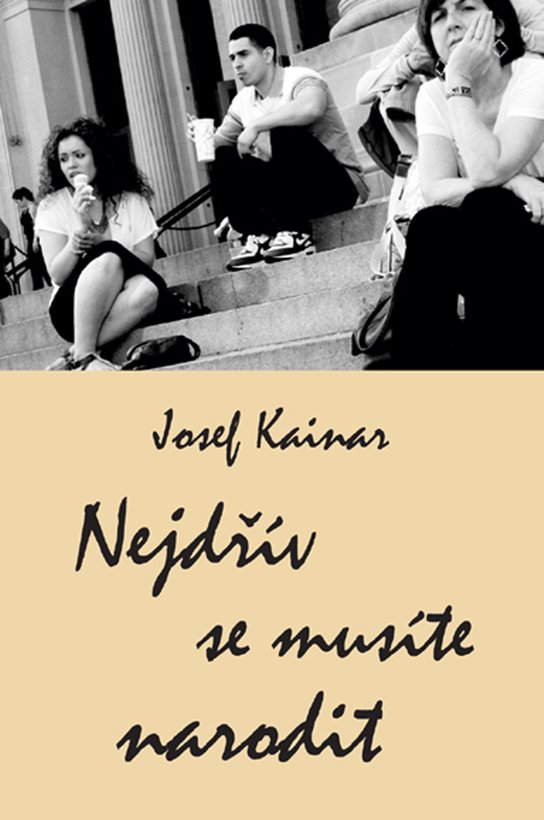 Nejdřív se musíte narodit -  Josef Kainar