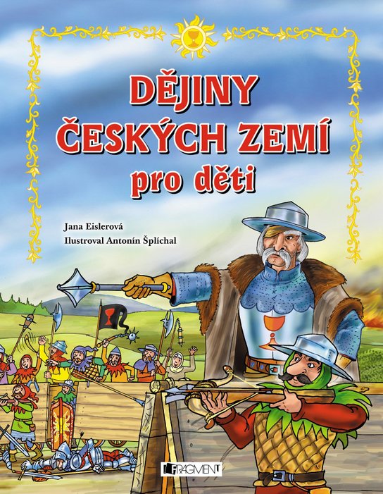 Dějiny českých zemí – pro děti -  Jaroslav Eisler