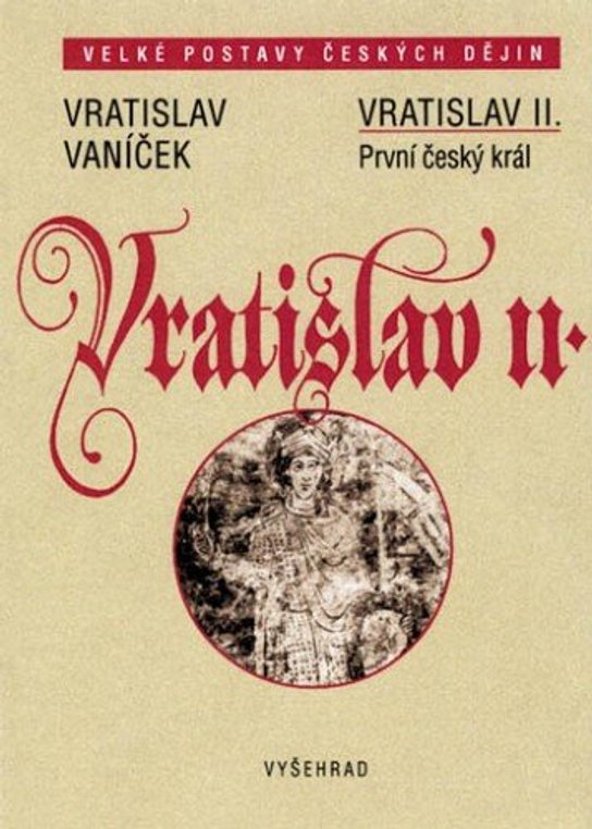 Vratislav II. / První český král -  Vratislav Vaníček