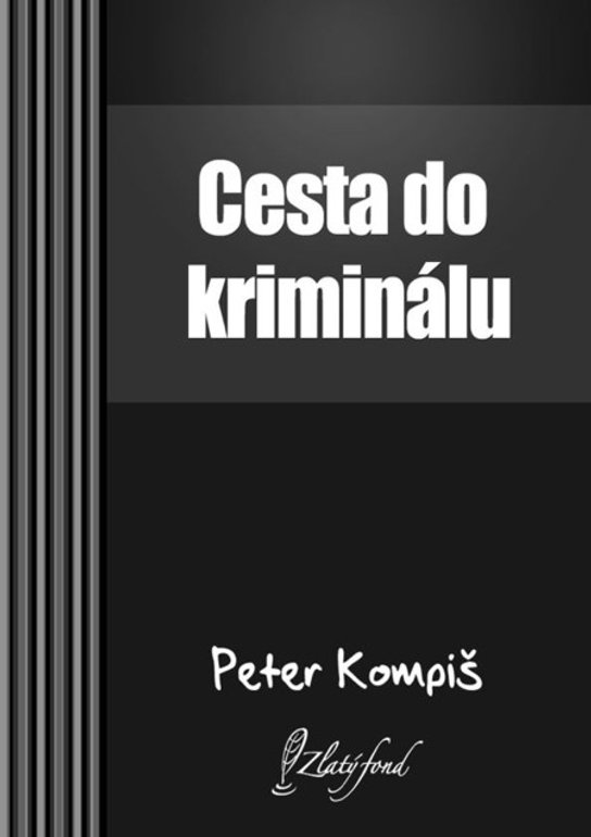 Cesta do kriminálu -  Peter Kompiš