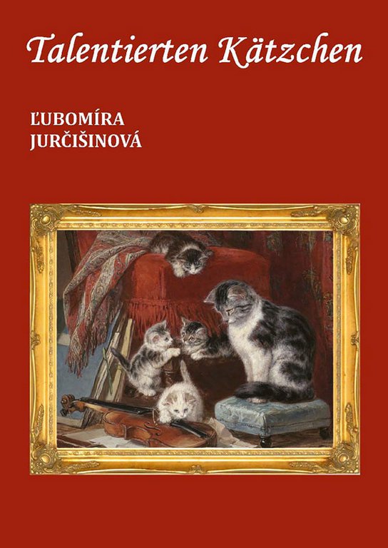 Talentierten Kätzchen -  Ľubomíra Jurčišinová