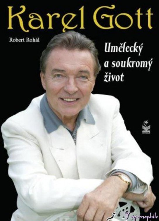 Karel Gott - umělecký a soukromý život -  Robert Rohál