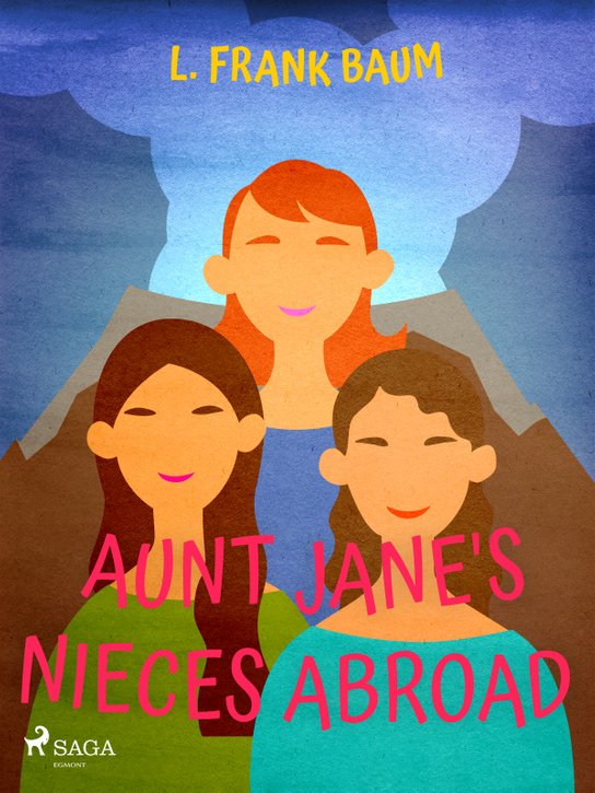 Aunt Jane's Nieces Abroad -  L. Frank Baum