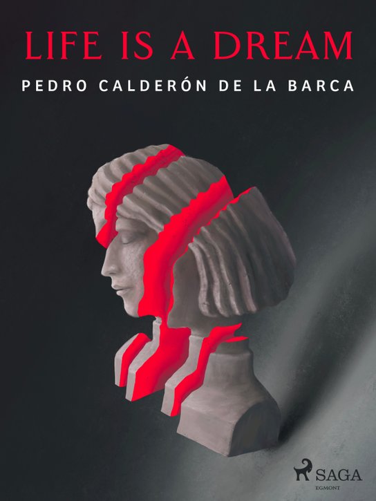 Life Is a Dream -  Pedro Calderón de la Barca