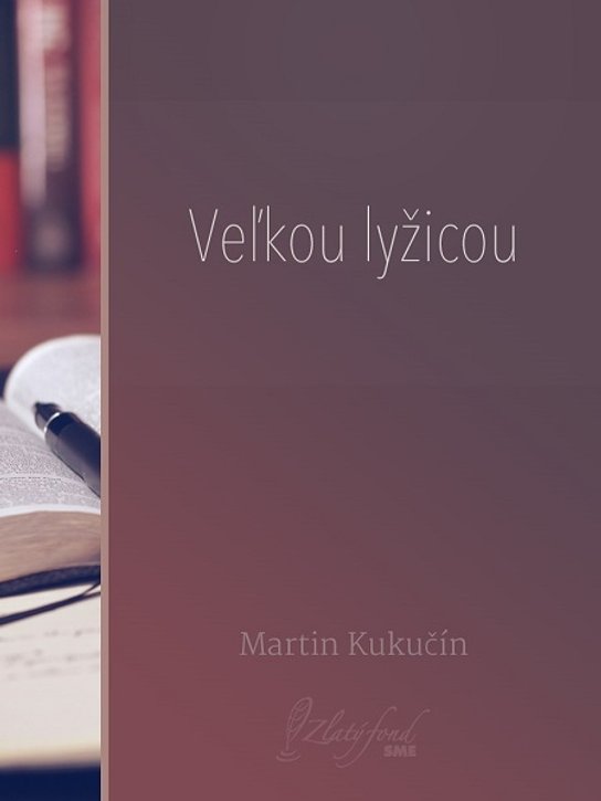 Veľkou lyžicou -  Martin Kukučín