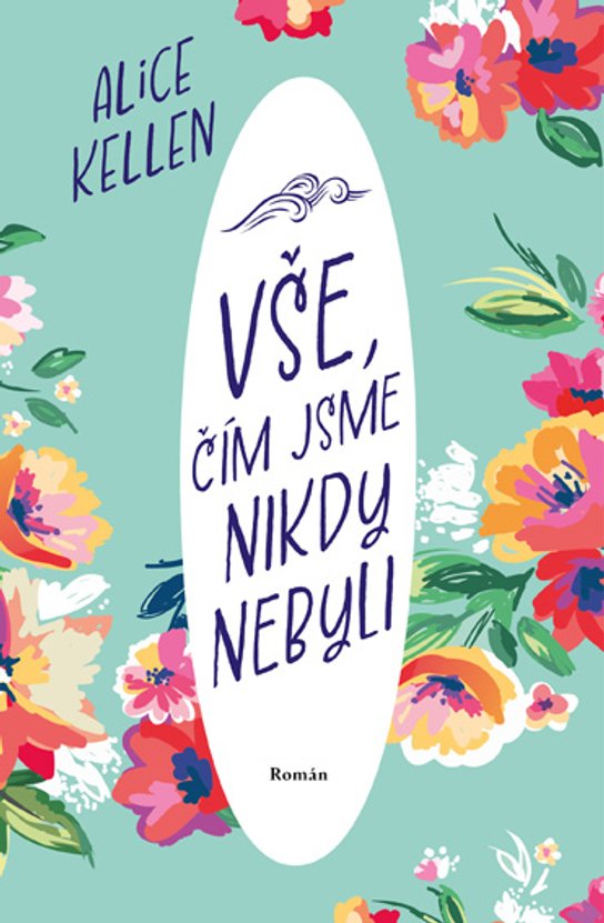 Vše, čím jsme nikdy nebyli -  Alice Kellen