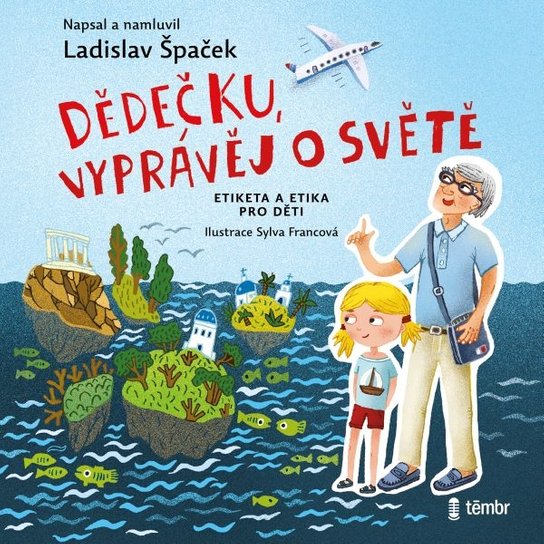 Dědečku, vyprávěj o světě -  Ladislav Špaček