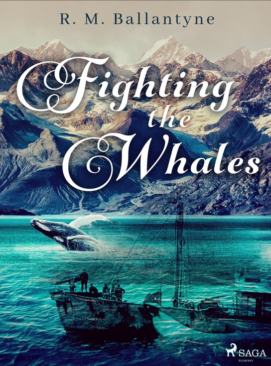 Fighting the Whales -  R. M. Ballantyne