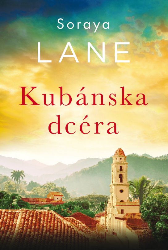 Kubánska dcéra -  Soraya Lane