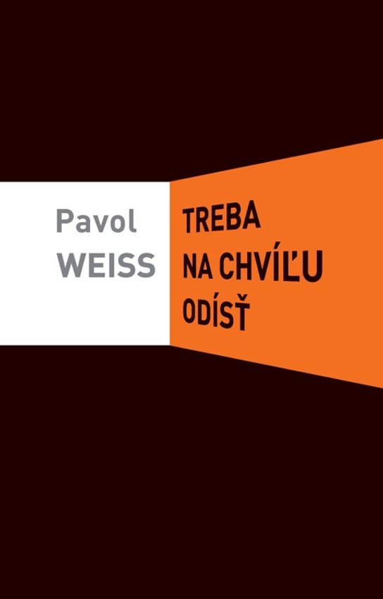 Treba na chvíľu odísť -  Pavol Weiss