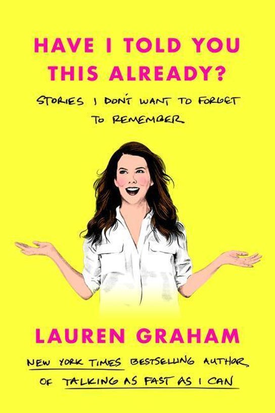 Have I Told You This Already? -  Lauren Graham