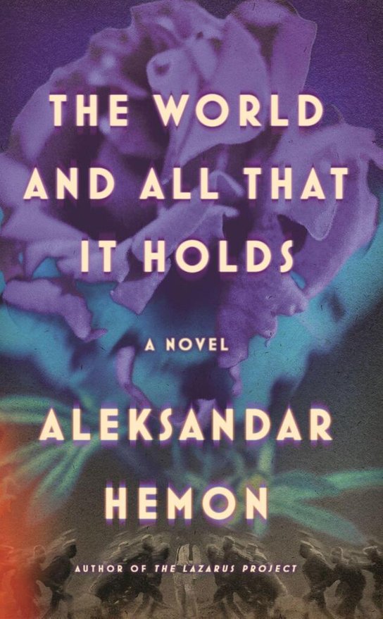 The World and All That It Holds -  Aleksandar Hemon