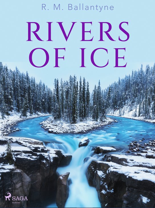 Rivers of Ice -  R. M. Ballantyne