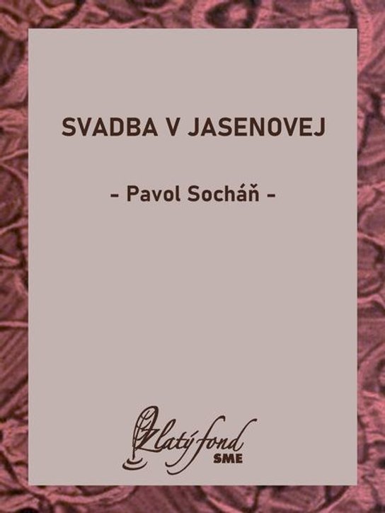 Svadba v Jasenovej -  Pavol Socháň
