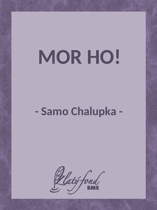 Mor ho! -  Samo Chalupka