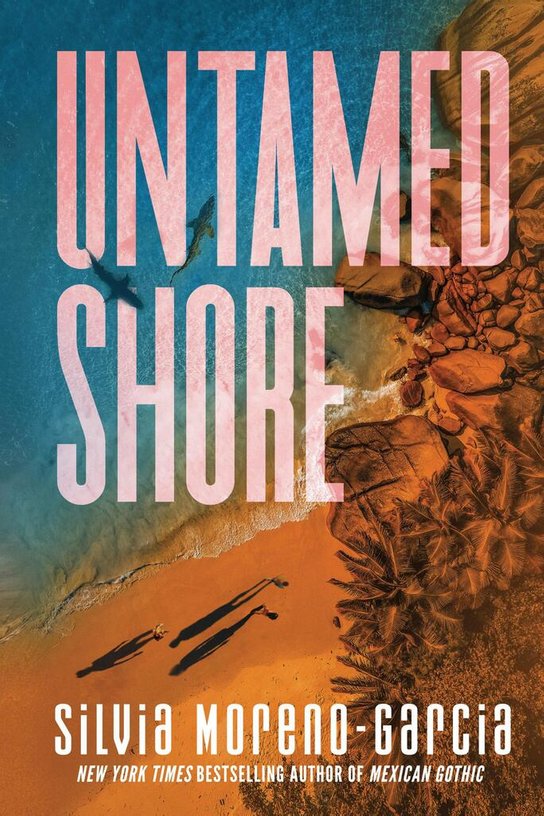 Untamed Shore -  Silvia Moreno-Garcia