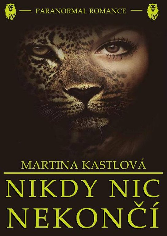 Nikdy nic nekončí -  Martina Kastlová