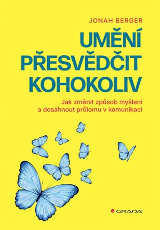 Umění přesvědčit kohokoliv -  Jonah Berger