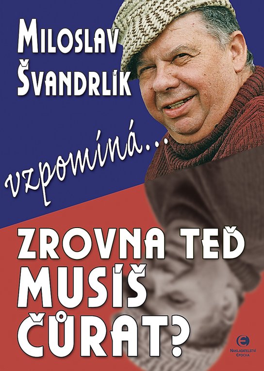 Zrovna teď musíš čůrat ? - Miloslav Švandrlík