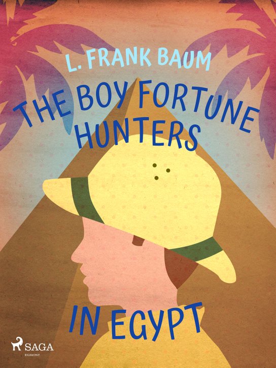 The Boy Fortune Hunters in Egypt -  L. Frank Baum