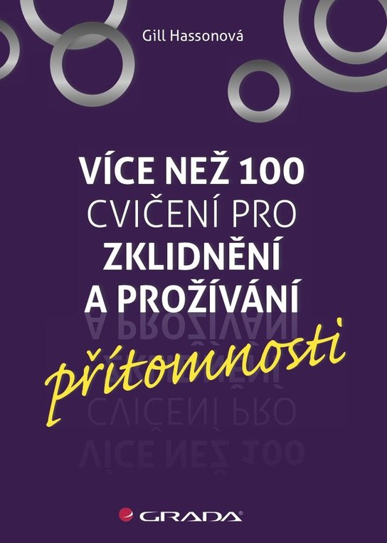 Více než 100 cvičení pro zklidnění a prožívání přítomnosti -  Gill Hassonová