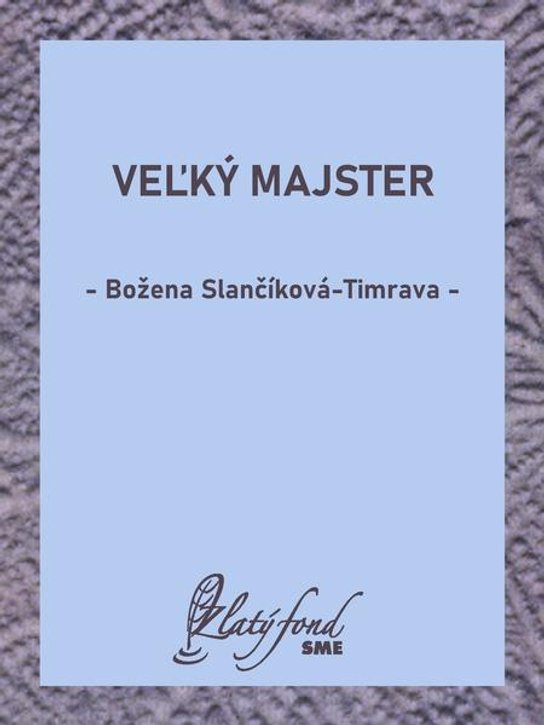 Veľký majster -  Božena Slančíková-Timrava