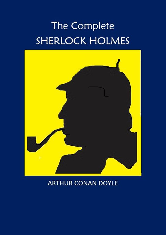 The Complete Sherlock Holmes - Arthur Conan Doyle