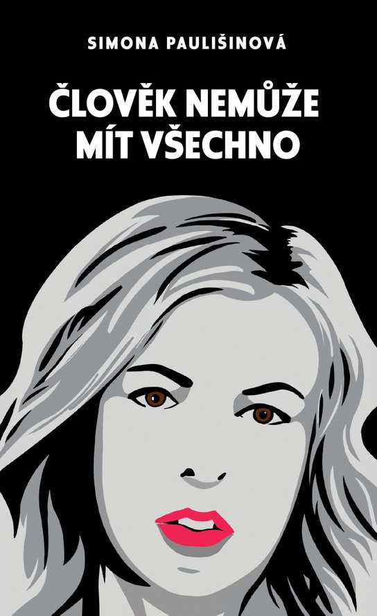 Člověk nemůže mít všechno - Simona Paulišinová