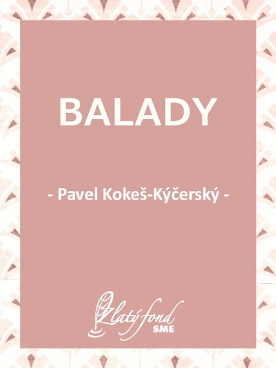 Balady -  Pavel Kokeš-Kýčerský