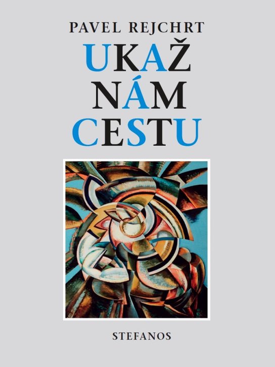 Ukaž nám cestu - Pavel Rejchrt