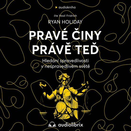 Pravé činy právě teď -  Ryan Holiday
