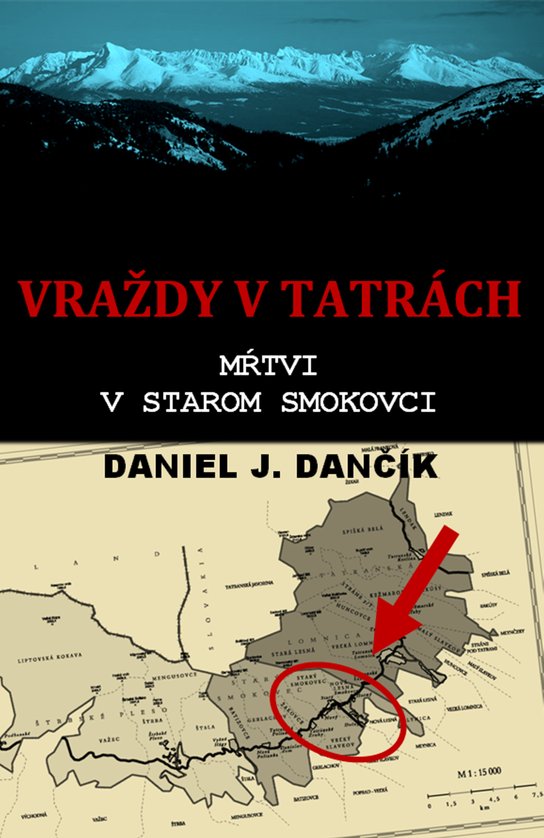 Vraždy v Tatrách: Mŕtvi v Starom Smokovci -  Daniel J. Dančík