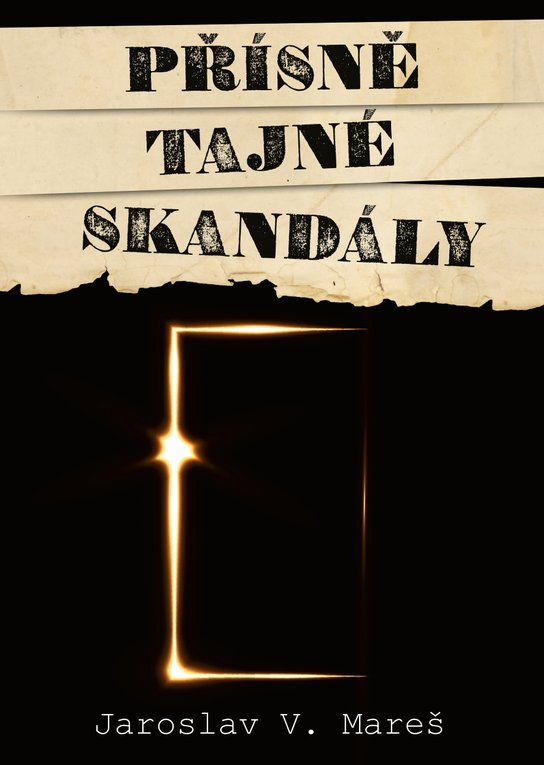 Přísně tajné skandály - Jaroslav V. Mareš