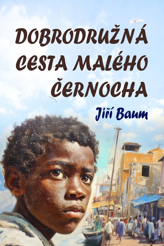 Dobrodružná cesta malého černocha -  Dr. Jiří Baum