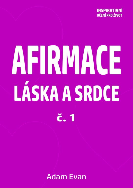 Afirmace Láska a Srdce č. 1 -  Adam Evan
