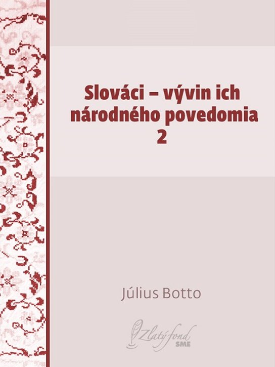 Slováci — vývin ich národného povedomia 2 -  Július Botto