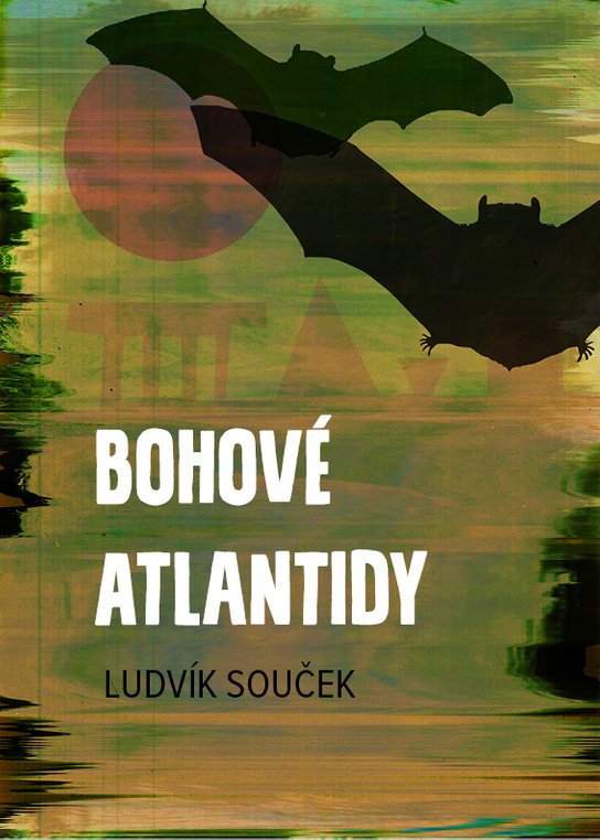 Bohové Atlantidy -  Ludvík Souček